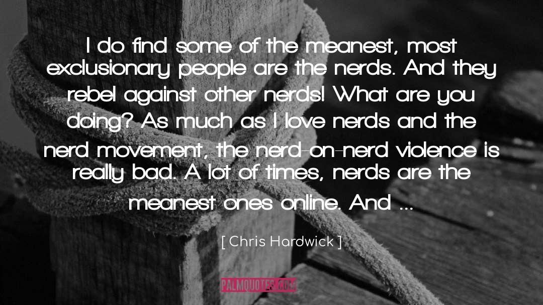 Exclusionary quotes by Chris Hardwick