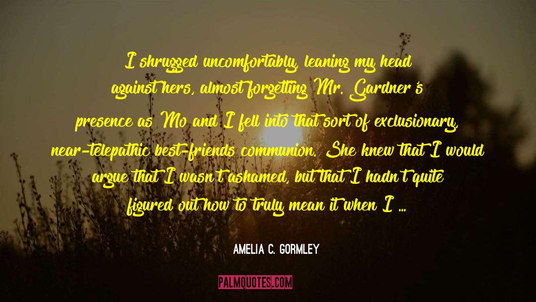 Exclusionary quotes by Amelia C. Gormley