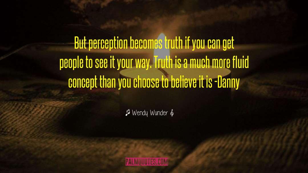 Exclusive Truth quotes by Wendy Wunder