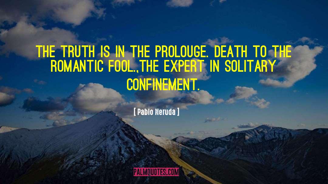 Exclusive Truth quotes by Pablo Neruda