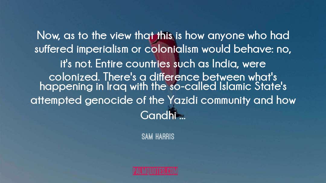 Excremental Colonialism quotes by Sam Harris