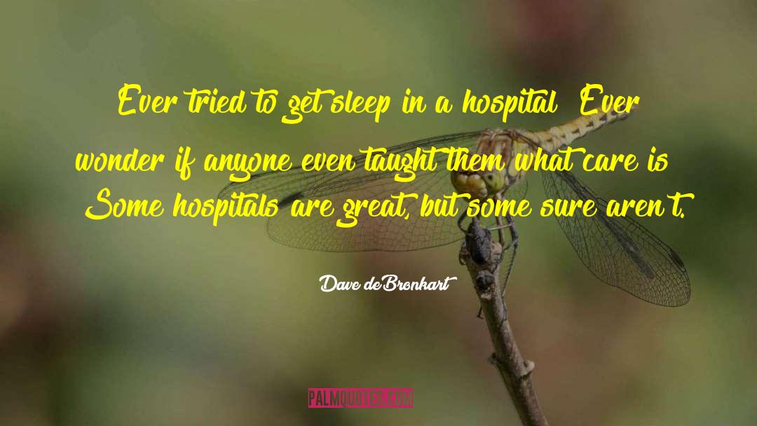 Excreting Sleep quotes by Dave DeBronkart