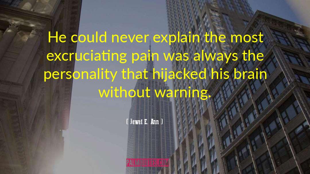 Excruciating Pain quotes by Jewel E. Ann