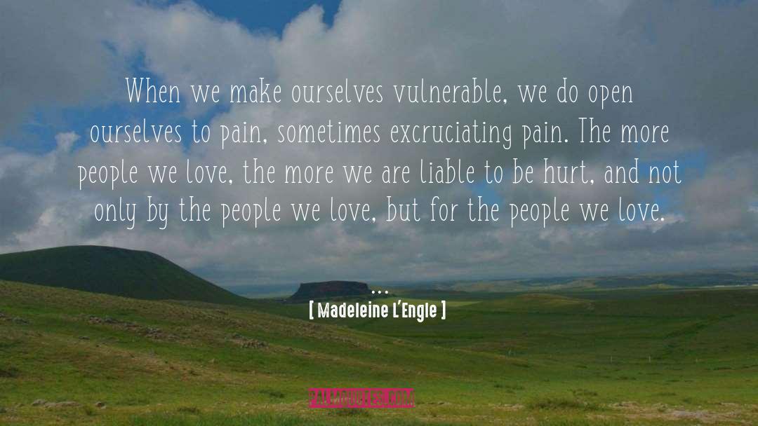 Excruciating Pain quotes by Madeleine L'Engle