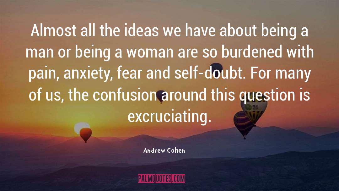 Excruciating Pain quotes by Andrew Cohen