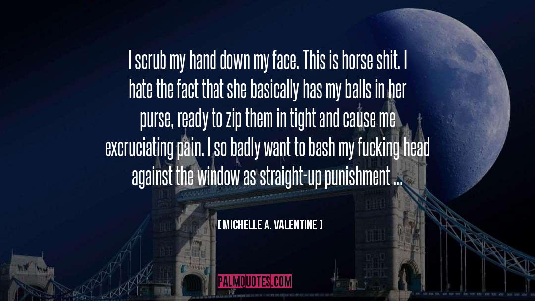 Excruciating Pain quotes by Michelle A. Valentine