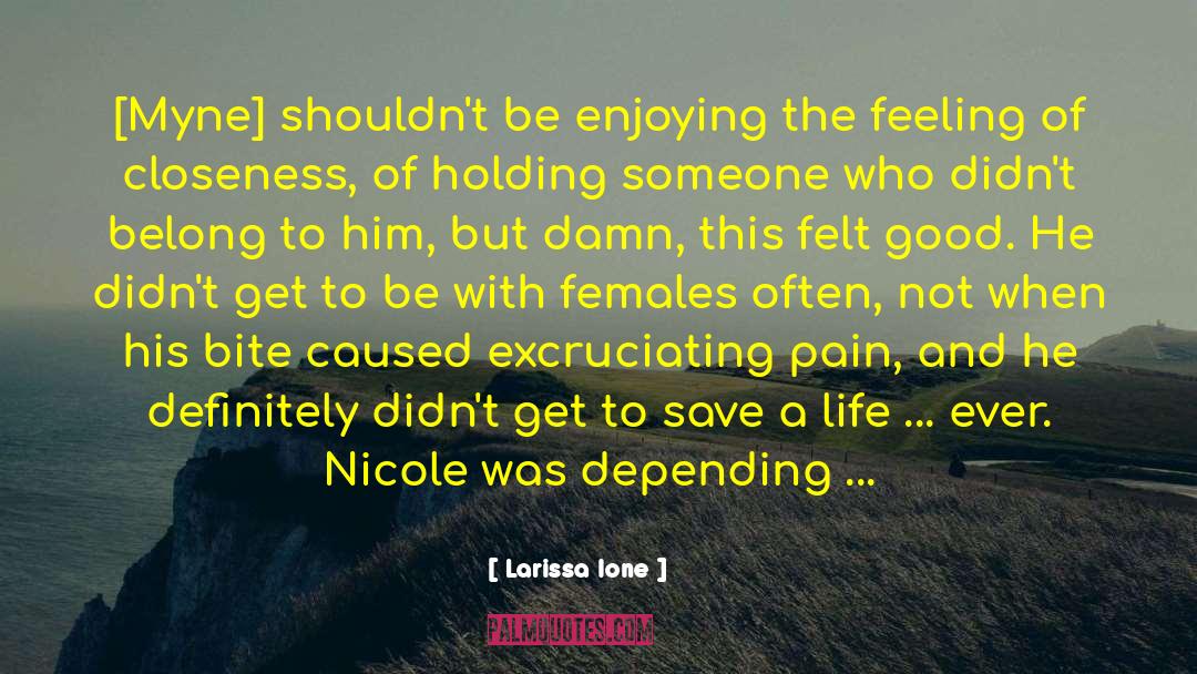 Excruciating Pain quotes by Larissa Ione