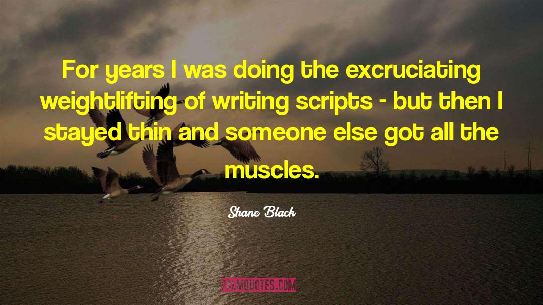 Excruciating quotes by Shane Black