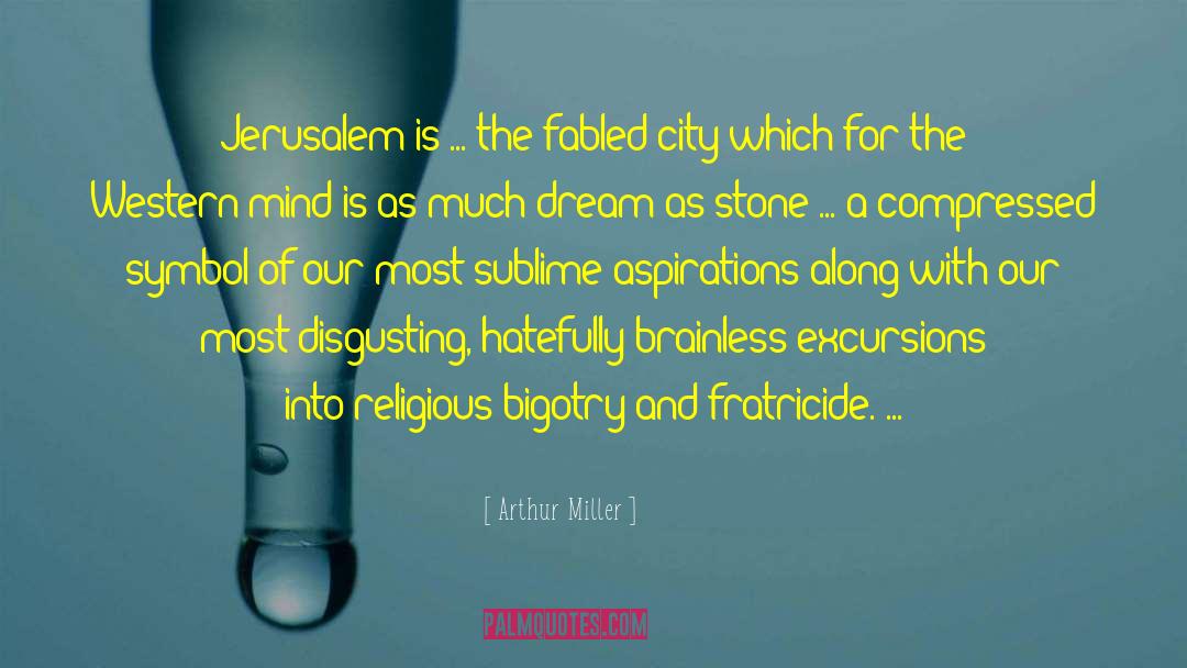 Excursions quotes by Arthur Miller