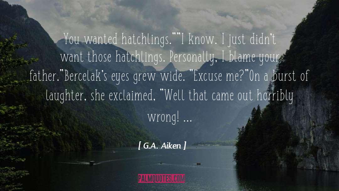 Excuse Me quotes by G.A. Aiken