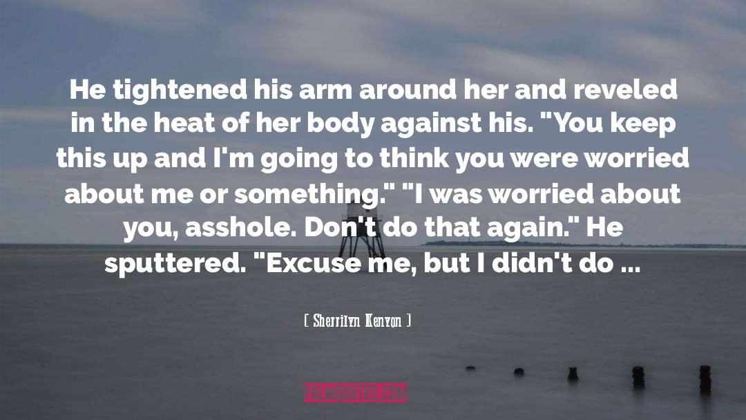 Excuse quotes by Sherrilyn Kenyon