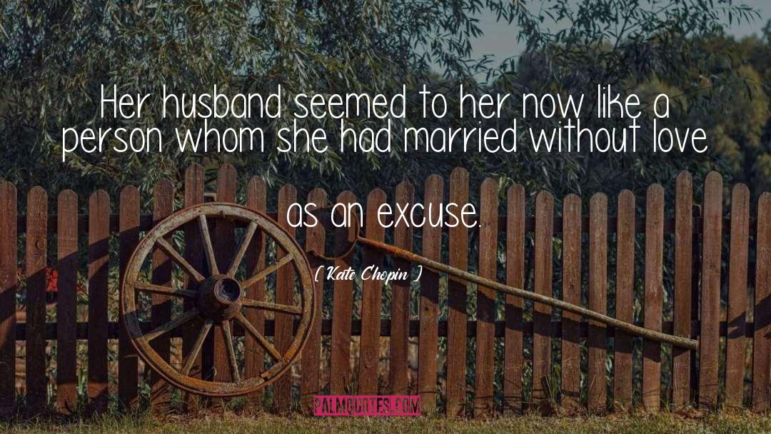 Excuse quotes by Kate Chopin