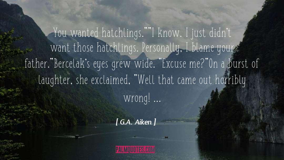 Excuse quotes by G.A. Aiken