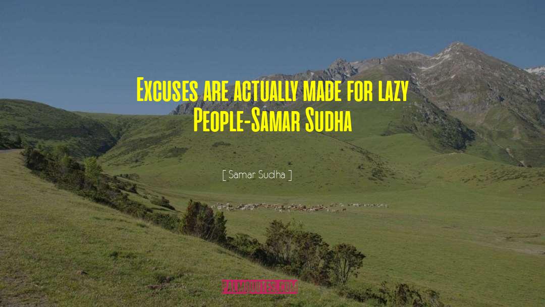 Excusess quotes by Samar Sudha