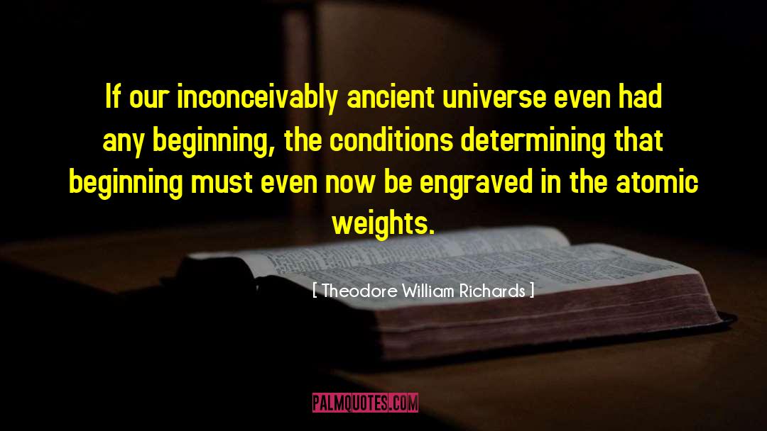 Excusing Conditions quotes by Theodore William Richards