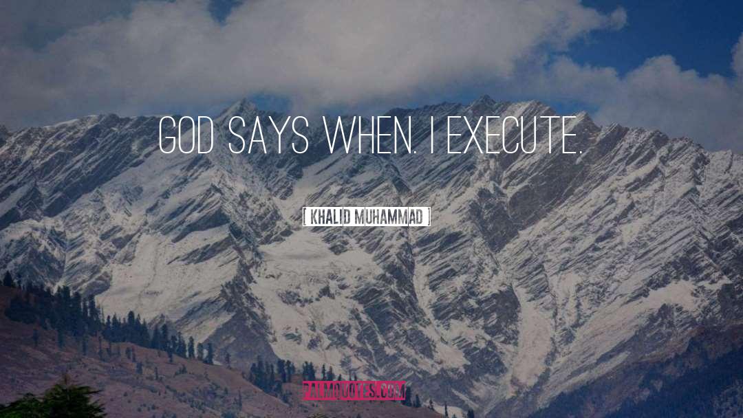 Execute quotes by Khalid Muhammad