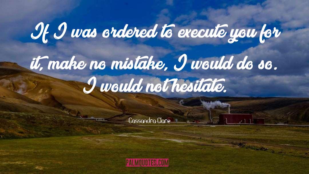 Execute quotes by Cassandra Clare