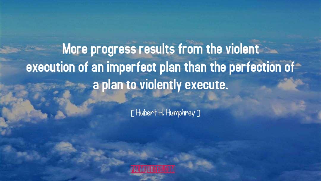 Execute quotes by Hubert H. Humphrey