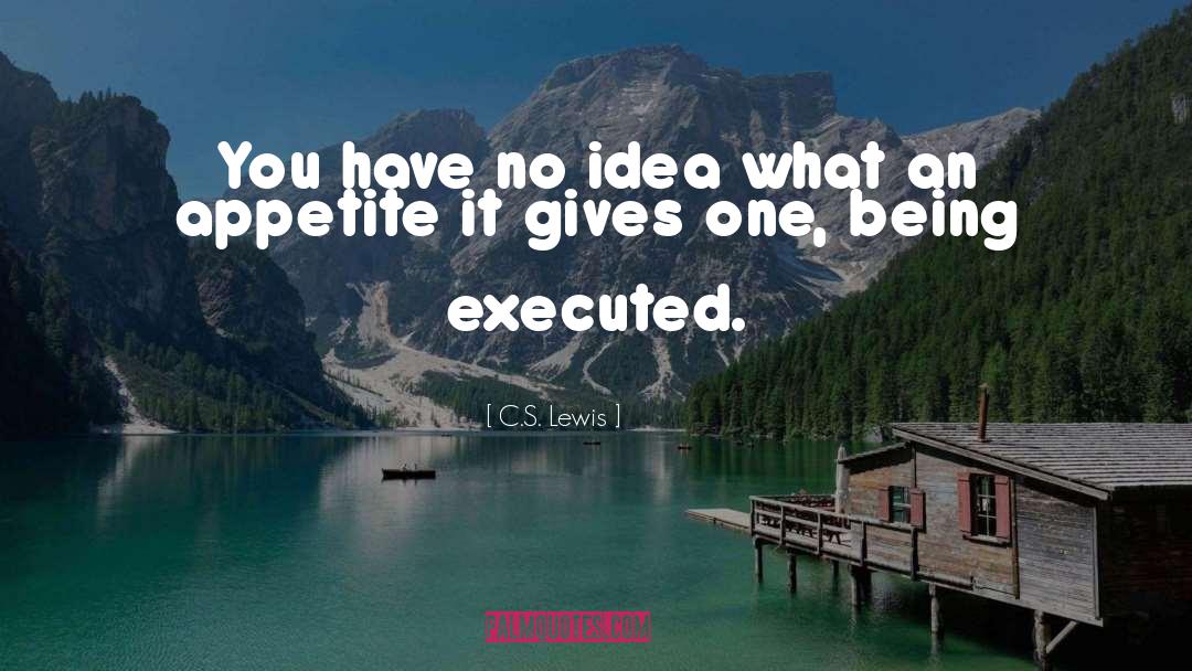 Executed quotes by C.S. Lewis