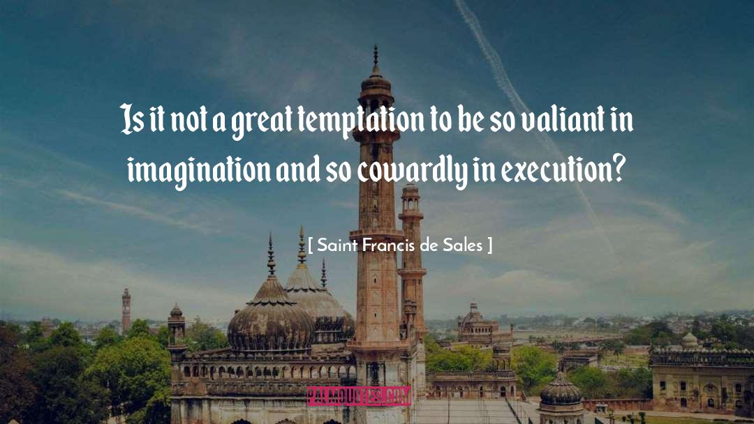 Execution quotes by Saint Francis De Sales