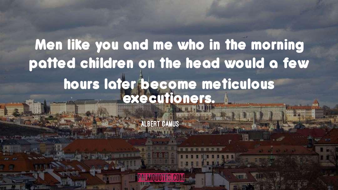 Executioners quotes by Albert Camus