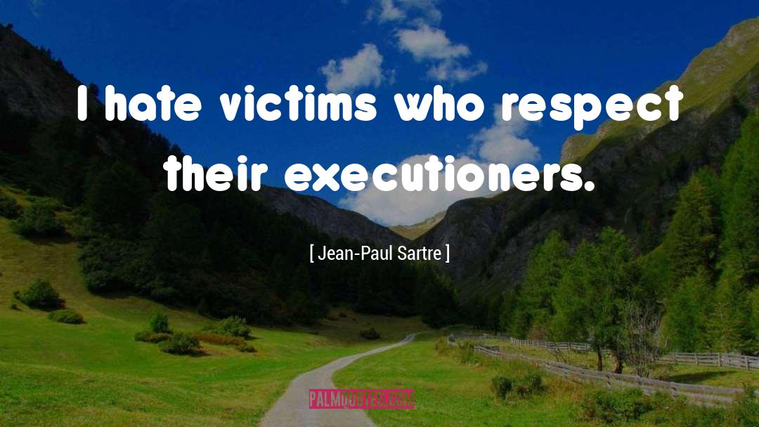 Executioners quotes by Jean-Paul Sartre