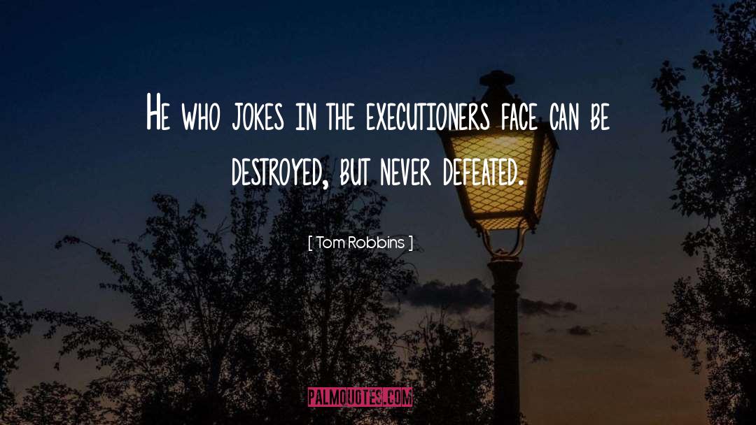 Executioners quotes by Tom Robbins