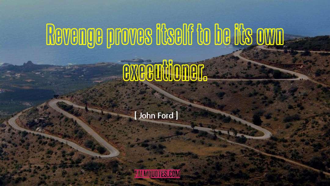 Executioners quotes by John Ford