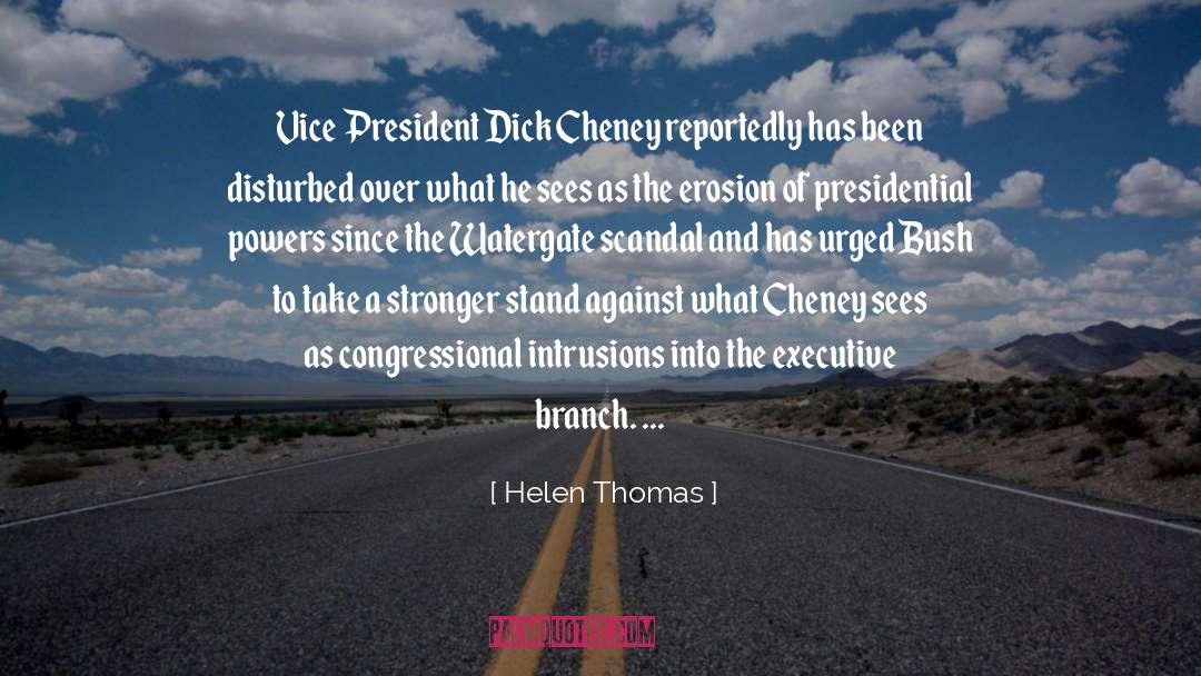 Executive Branch quotes by Helen Thomas