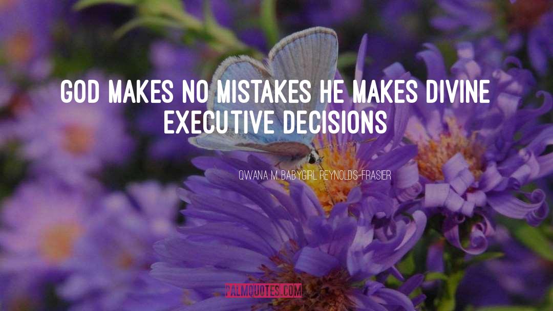 Executive Decisions quotes by Qwana M. BabyGirl Reynolds-Frasier