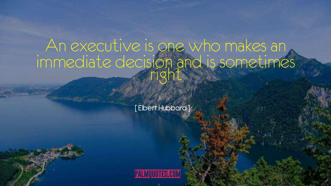 Executive Director quotes by Elbert Hubbard