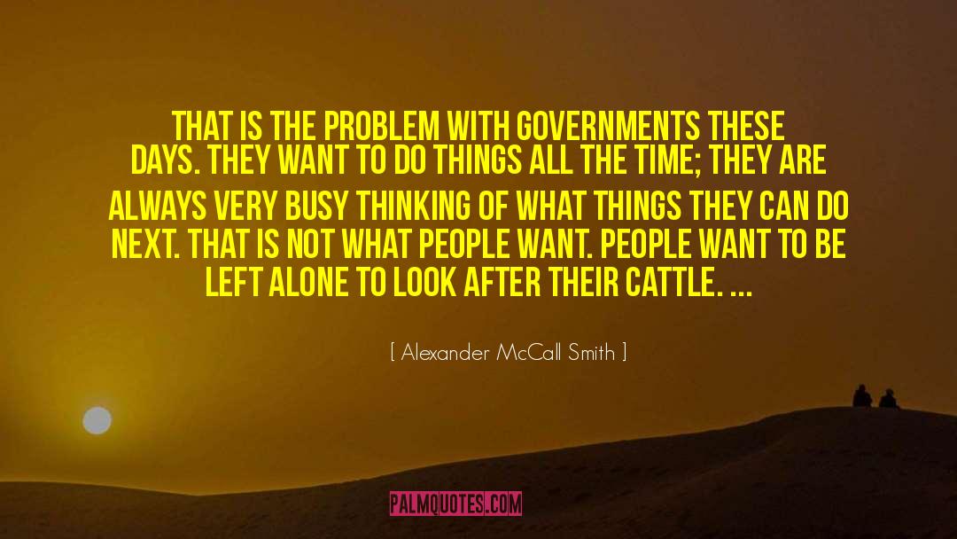 Executive Government quotes by Alexander McCall Smith