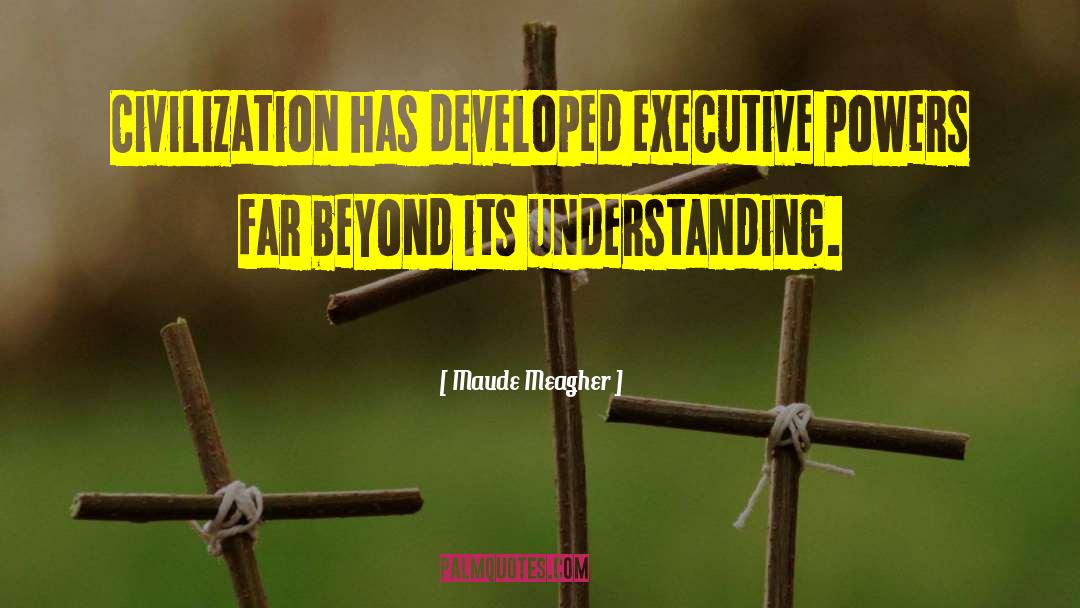 Executive Powers quotes by Maude Meagher