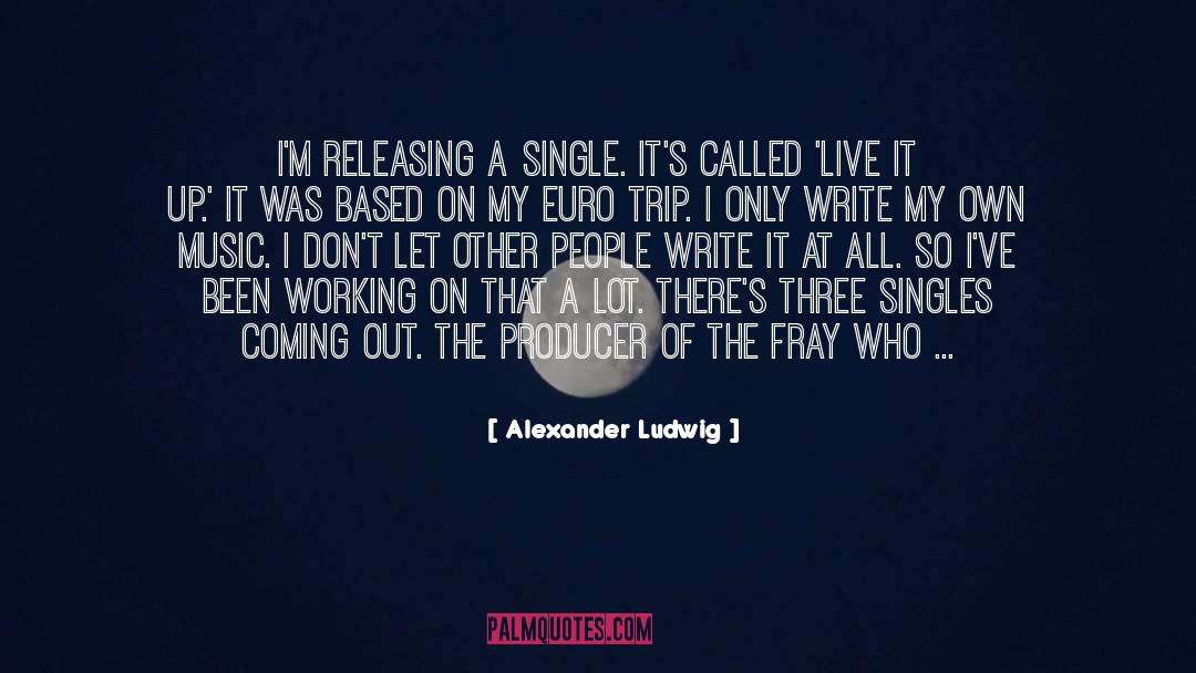 Executive Producer quotes by Alexander Ludwig