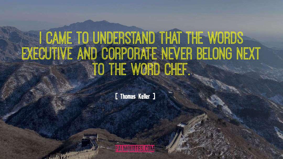 Executive quotes by Thomas Keller