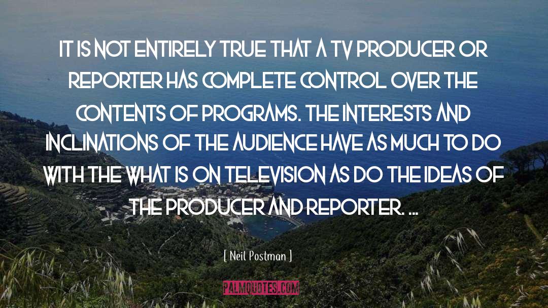 Executive Tv Reporter Realness quotes by Neil Postman