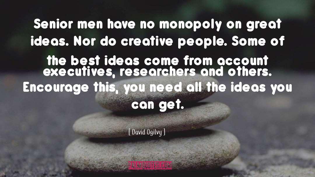 Executives quotes by David Ogilvy