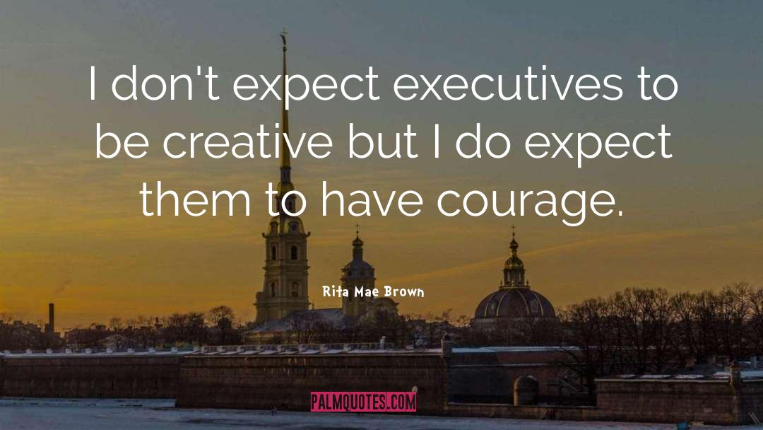 Executives quotes by Rita Mae Brown