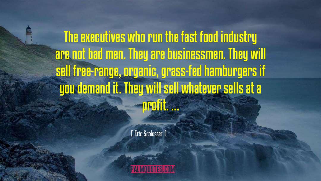 Executives quotes by Eric Schlosser