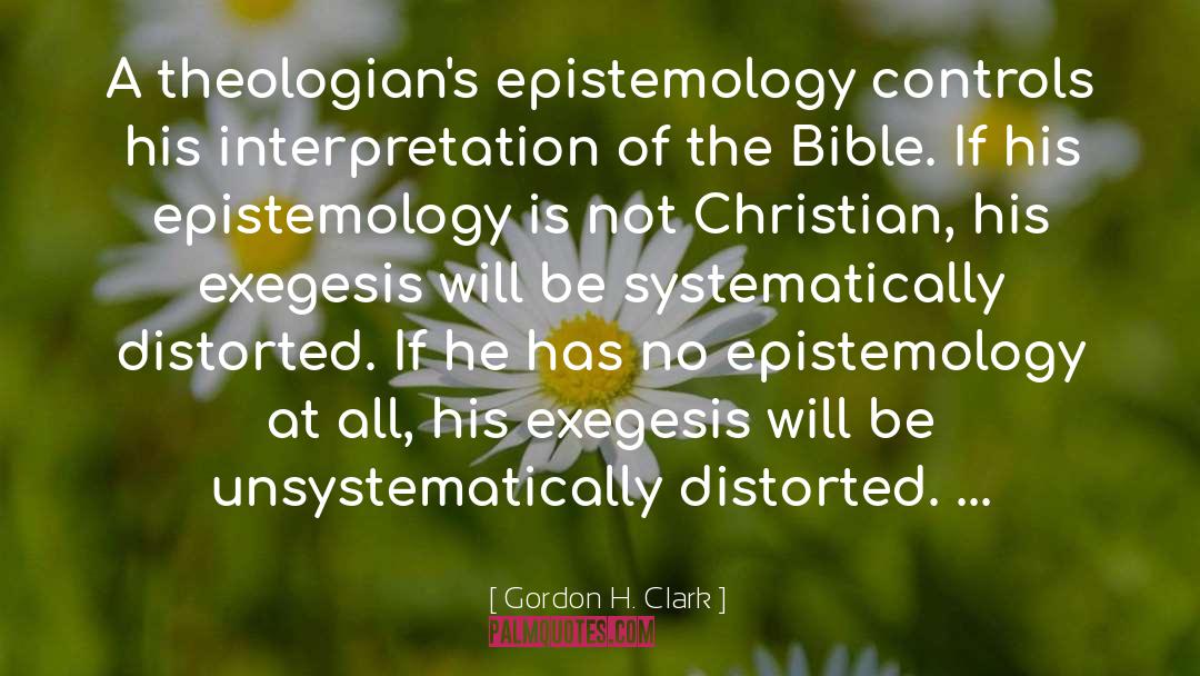 Exegesis quotes by Gordon H. Clark