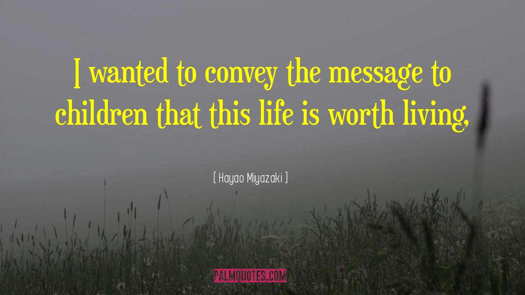 Exemplary Life quotes by Hayao Miyazaki