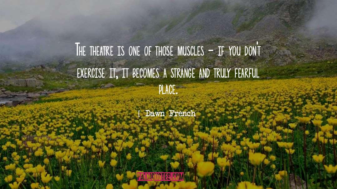 Exercise And Aging quotes by Dawn French