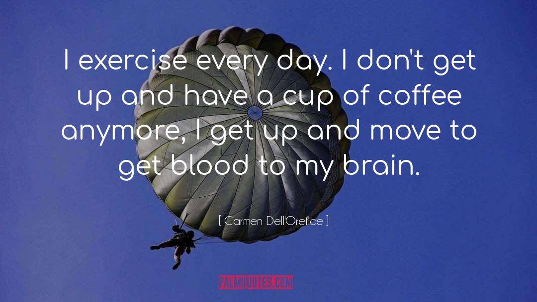Exercise And Brain quotes by Carmen Dell'Orefice