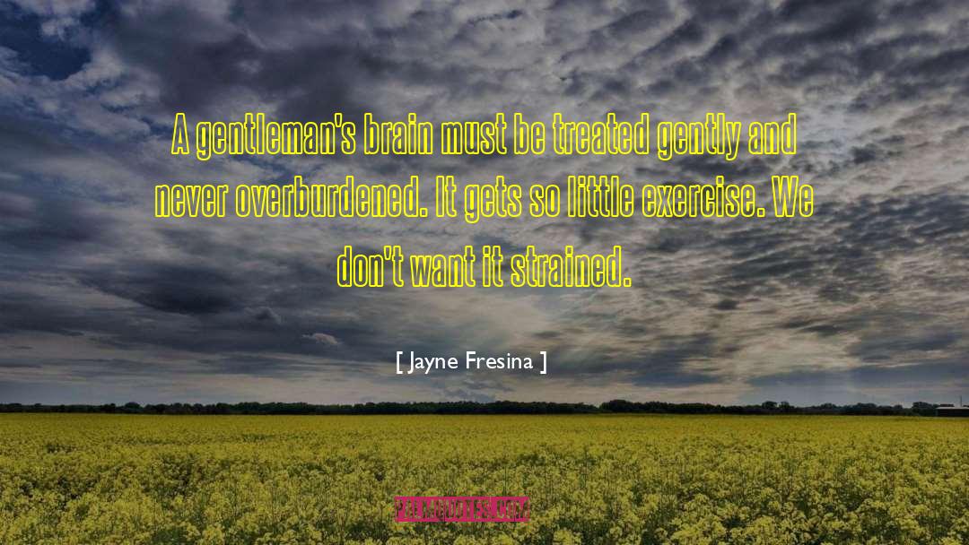 Exercise And Brain quotes by Jayne Fresina