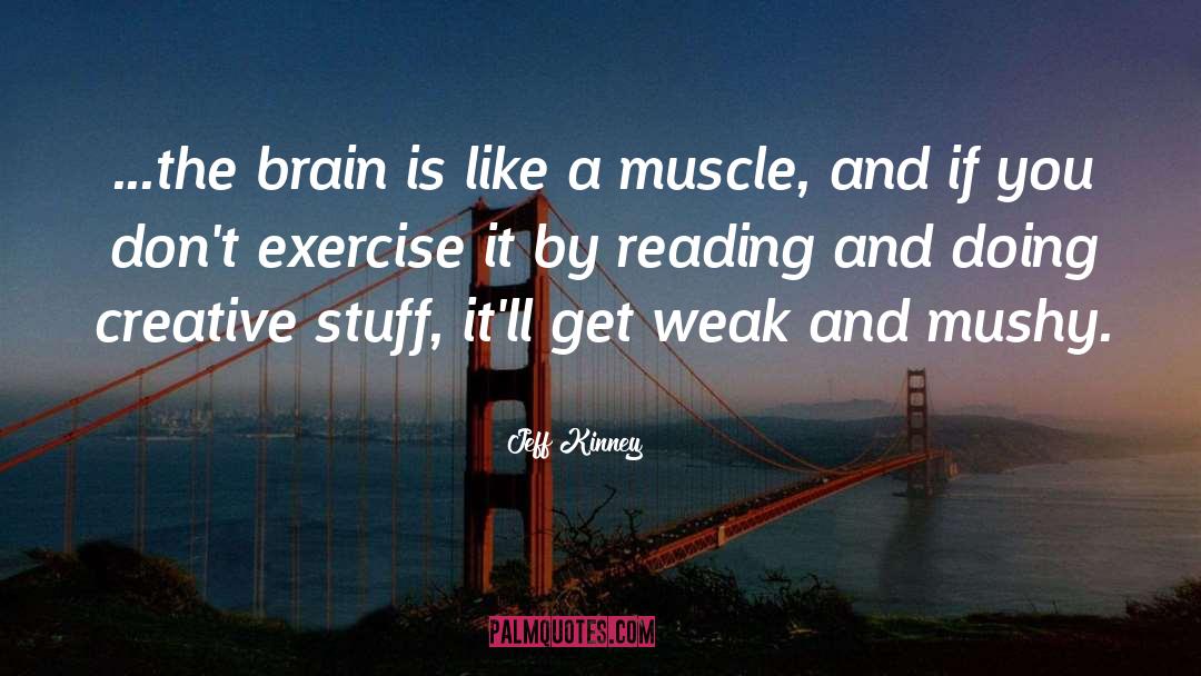 Exercise And Brain quotes by Jeff Kinney