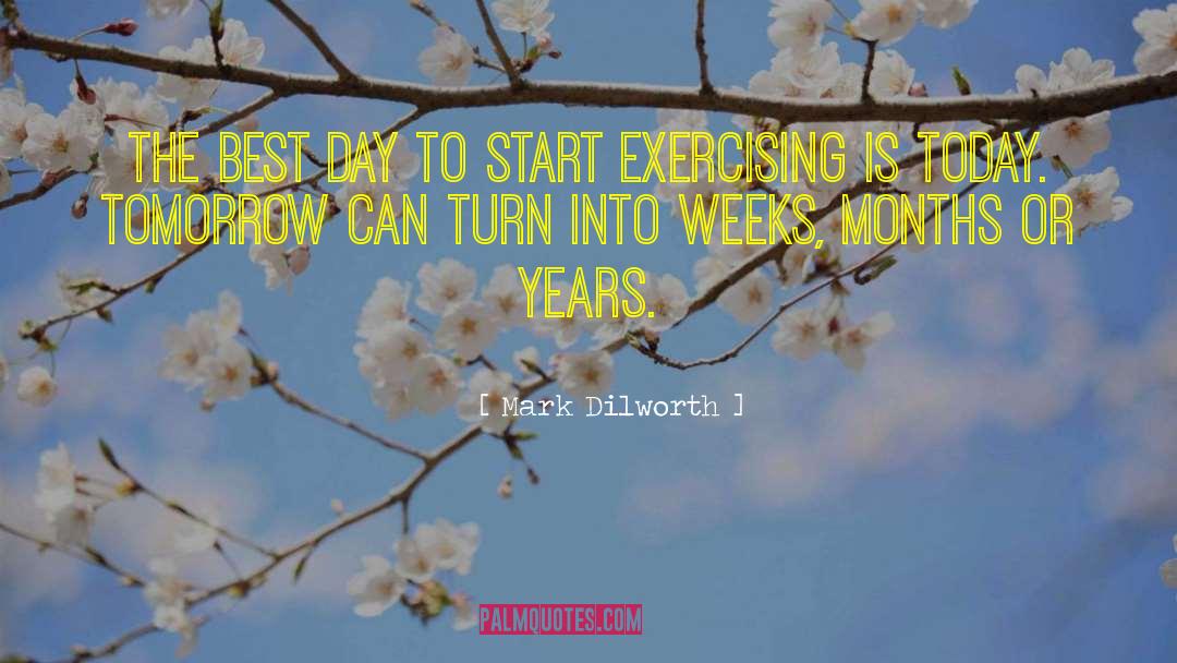 Exercise Motivation quotes by Mark Dilworth