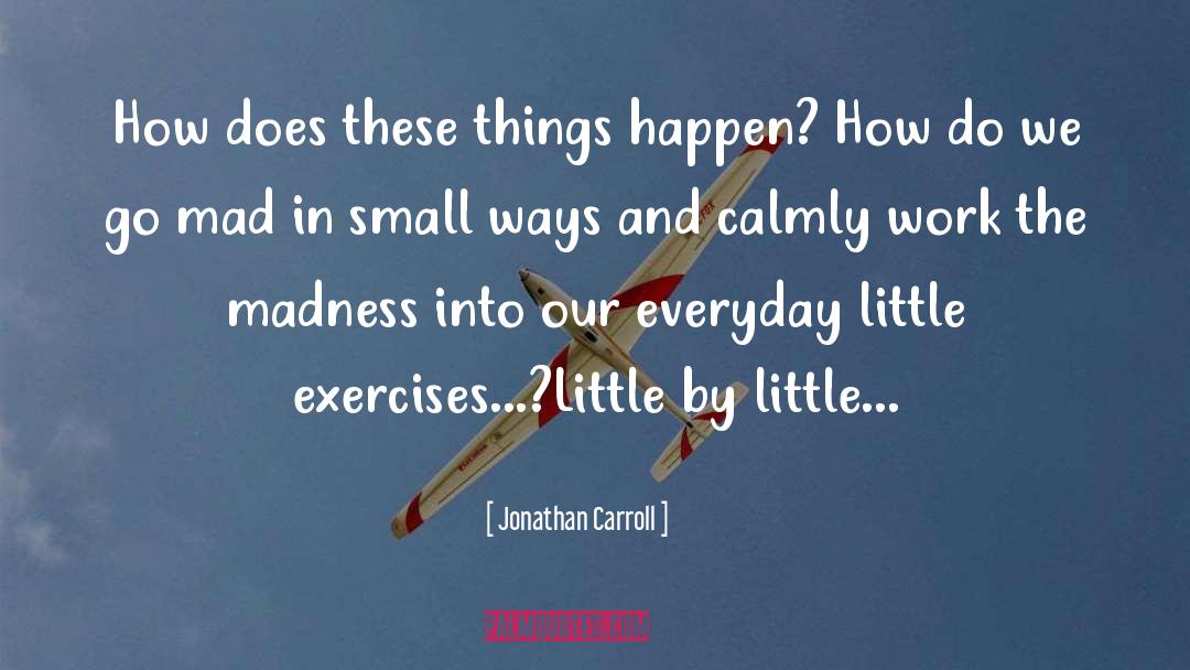 Exercises quotes by Jonathan Carroll