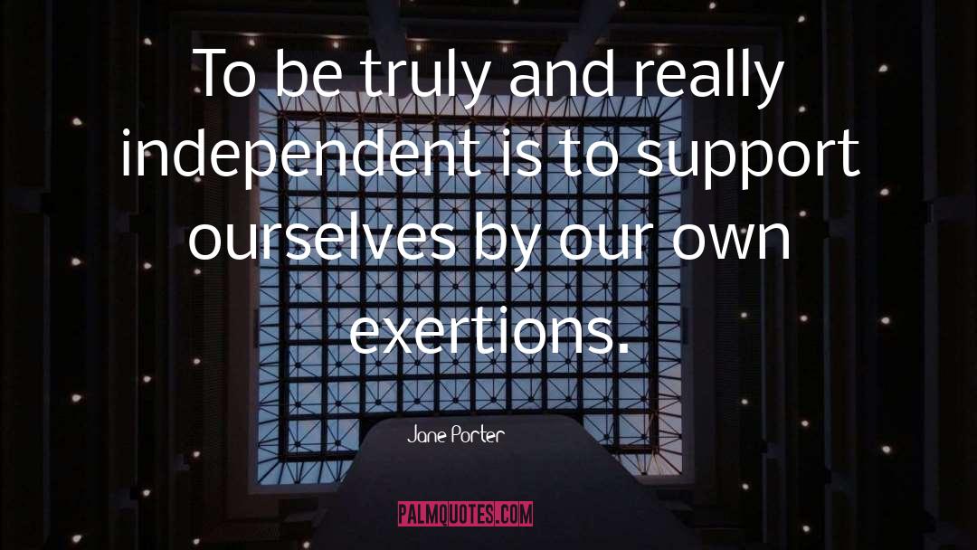 Exertion quotes by Jane Porter