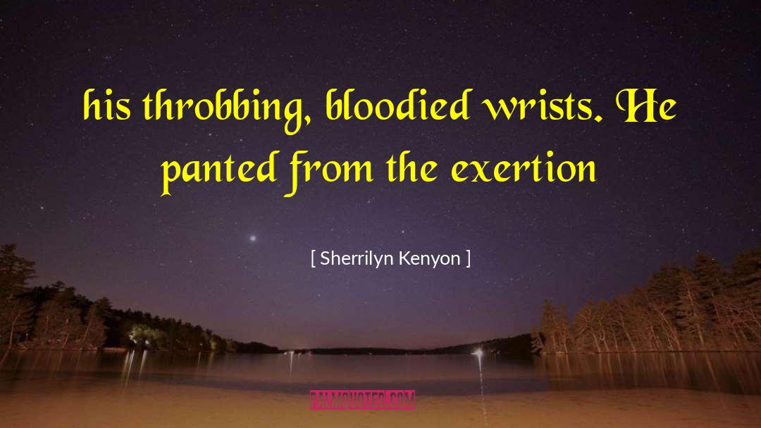 Exertion quotes by Sherrilyn Kenyon