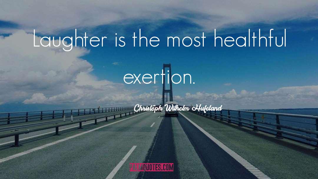 Exertion quotes by Christoph Wilhelm Hufeland